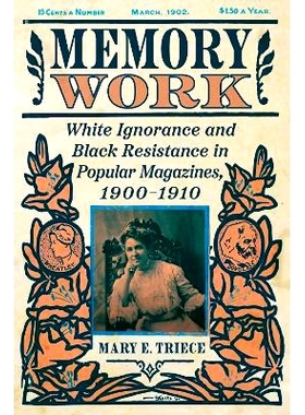 预订 Memory Work: White Ignorance and Black Resistance in Popular Magazines, 1900-1910 记忆工作：1900-1910 年流行杂志中