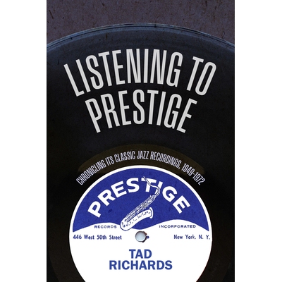 预订 Listening to Prestige: Chronicling Its Classic Jazz Recordings, 1949-1972 9798855804942