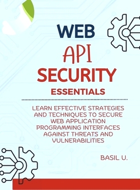 预订 Web API Security Essentials: Learn effective strategies and techniques to secure web application programming interf