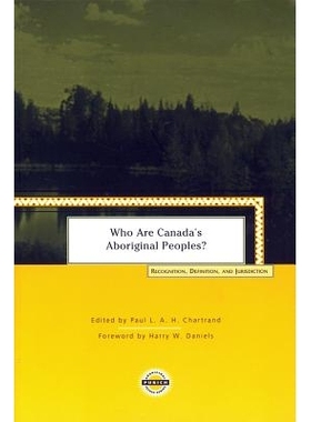 预订 Who Are Canada’s Aboriginal Peoples?: Recognition, Definition, and Jurisdiction 谁是加拿大的土著居民？：承认，定义