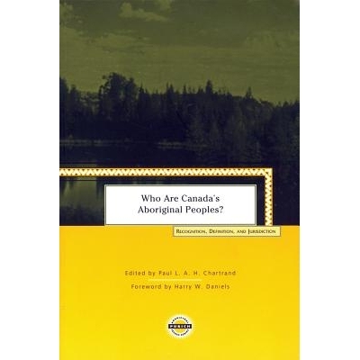 预订 Who Are Canada’s Aboriginal Peoples?: Recognition, Definition, and Jurisdiction 谁是加拿大的土著居民？：承认，定义