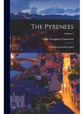 预订 The Pyrenees: With Excursions Into Spain; Volume 2: 9781018805238