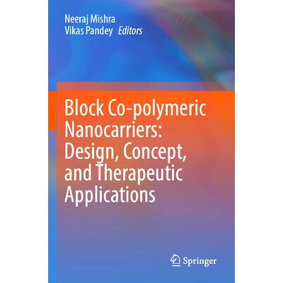 预订 Block Co-polymeric Nanocarriers: Design, Concept, and Therapeutic Applications 嵌段共聚物纳米载体：设计、概念与治疗