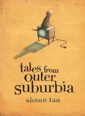 现货 英文原版 别的国家都没有 陈志勇 精装绘本 Tales from Outer Suburbia by Shaun Tan