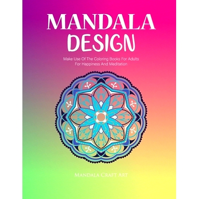 预订 Mandala Design: Make Use Of The Coloring Books For Adults For Happiness And Meditation ( Unique Patterns Colouring