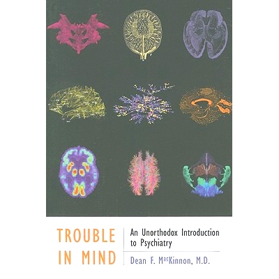 预订 Trouble in Mind: An Unorthodox Introduction to Psychiatry 心智问题：非传统精神病学导论: 9780801898075