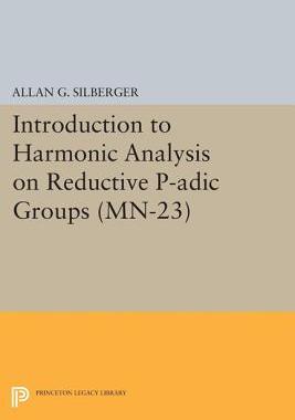 【预订】Introduction to Harmonic Analysis on Reductive P-adic Groups. (MN-23)