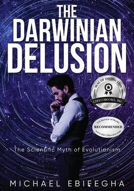 [预订]The Darwinian Delusion: The Scientific Myth Of Evolutionism 9781960952240