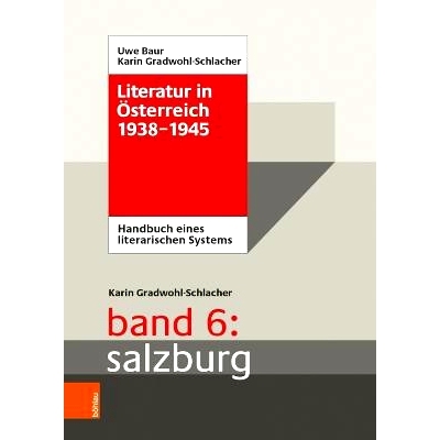 预订 Literatur in Österreich 1938-1945: Handbuch eines literarischen Systems. Band 6: Salzburg 1938-1945 年奥地利文学：
