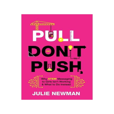 [预订]Pull Don’t Push: Why STEM Messaging to Girls Isn’t Working and What to Do Instead 9781544518992