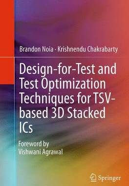【预订】Design-for-Test and Test Optimization Techniques for TSV-based 3D Stacked ICs