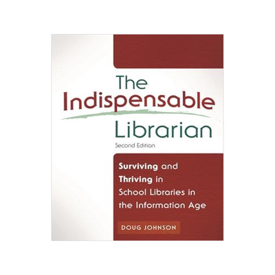 [预订]The Indispensable Librarian: Surviving and Thriving in School Libraries in the Information Age 9781610692397