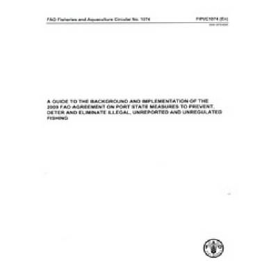 预订 Guide to the Background and Implementation of the 2009 FAO Agreement on Port State Measures to Prevent, Deter and E