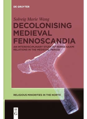预订 Decolonising Medieval Fennoscandia: An Interdisciplinary Study of Norse-Saami Relations in the Medieval Period 中世