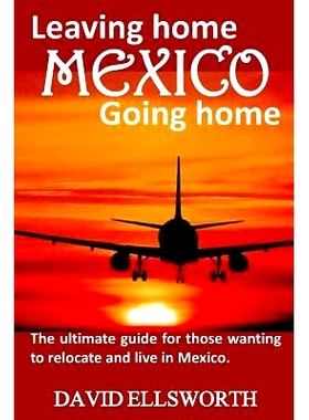 预订 Leaving Home / Going Home: The ultimate guide to relocating to Mexico: 9781495975929