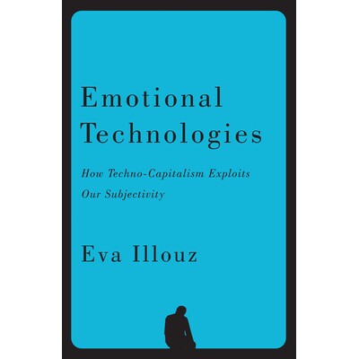 预订 Emotional Technologies How Techno-Capitalism Exploits Our Subjectivity 情感技术：技术资本主义如何剥削人类主体性（精