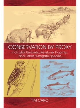 预订 Conservation by Proxy: Indicator, Umbrella, Keystone, Flagship, and Other Surrogate Species 代理人的保护: 指示器,伞
