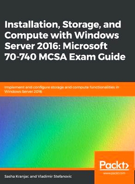 预订 Installation, Storage, and Compute with Windows Server 2016: Microsoft 70-740 MCSA Exam Guide 使用Windows 服务器201