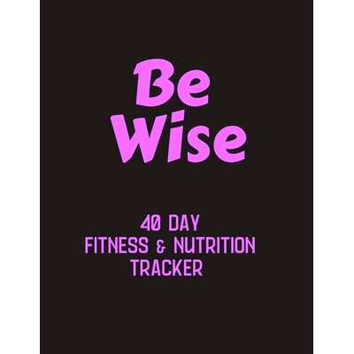 预订 Be Wise - 40 day fitness & nutrition tracker: Track your fitness and nutrition with mandala coloring pages, hydrati