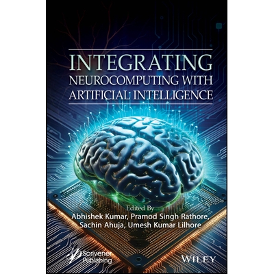 现货 Integrating Neurocomputing with Artificial Intelligence: 9781394335688