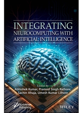 现货 Integrating Neurocomputing with Artificial Intelligence: 9781394335688