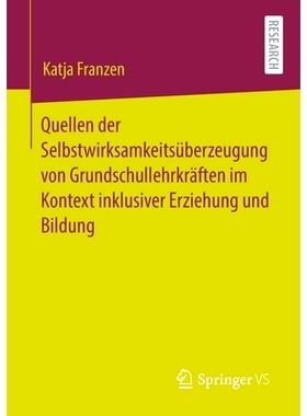 预订 Quellen Der Selbstwirksamkeitsüberzeugung Von Grundschullehrkräften Im Kontext Inklusiver Erziehung Und Bildung: