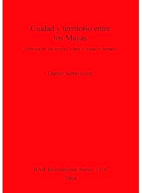 预订 Ciudad y territorio entre los Mayas: Historia de las teorías sobre el espacio urbano 玛雅人的城市和领土: 978184171