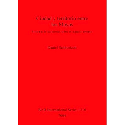 预订 Ciudad y territorio entre los Mayas: Historia de las teorías sobre el espacio urbano 玛雅人的城市和领土: 978184171