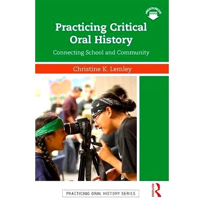 预订 Practicing Critical Oral History: Connecting School and Community 关键口述历史：链接*与社区: 9781138299320