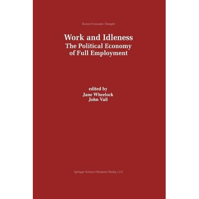 预订 Work and Idleness: The Political Economy of Full Employment: 9789401058896