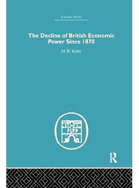 预订 The Decline of British Economic Power Since 1870 自187年以来英国经济实力的衰落: 9781138865310