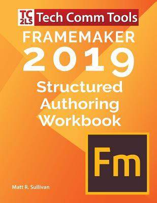 [预订]FrameMaker Structured Authoring Workbook (2019 Edition): Updated for FrameMaker 2019 Release 9780996715775