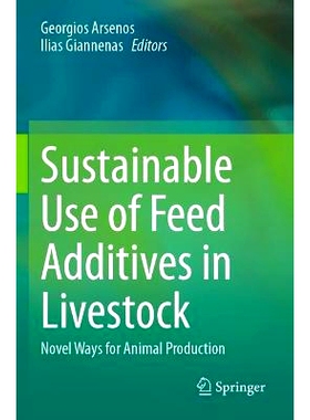 预订 Sustainable Use of Feed Additives in Livestock: Novel Ways for Animal Production 畜牧业饲料添加剂的可持续使用：动物