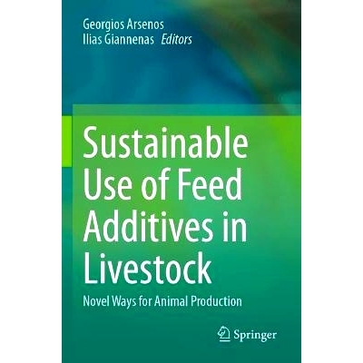预订 Sustainable Use of Feed Additives in Livestock: Novel Ways for Animal Production 畜牧业饲料添加剂的可持续使用：动物