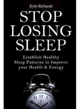 预订 S* Losing Sleep: Establish Healthy Sleep Patterns to Improve your Health and Energy: 9781502861382