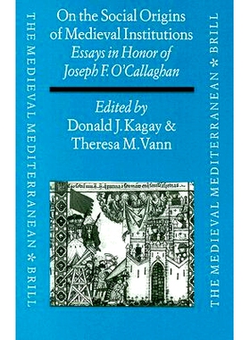 预订 On the Social Origins of Medieval Institutions: Essays in Honor of Joseph F. O’Callaghan 中世纪制度的社会起源：约
