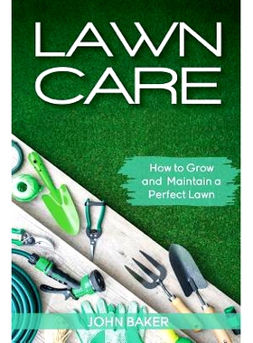 预订 Lawn Care: How to Grow and Maintain a Perfect Lawn: 9781983709999