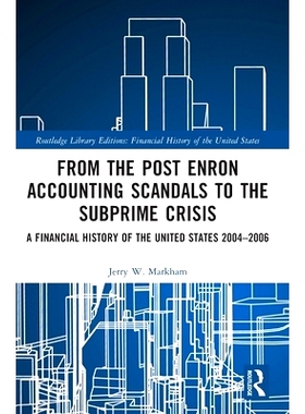 预订 From the Post Enron Accounting Scandals to the Subprime Crisis: A Financial History of the United States 2004–2006