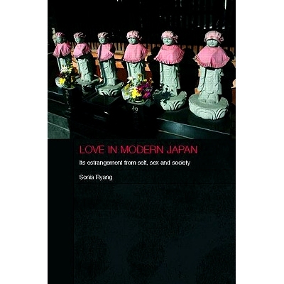 预订 Love in Modern Japan: Its Estrangement from Self, Sex and Society 现代日本爱情: 9780415770057