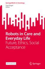 【预订】Robots in Care and Everyday Life: Future, Ethics, Social Acceptance 9783031114465