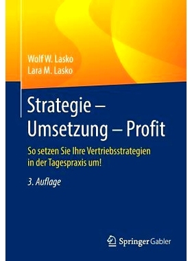 预订 Strategie - Umsetzung - Profit: So setzen Sie Ihre Vertriebsstrategien in der Tagespraxis um!: 9783658207526