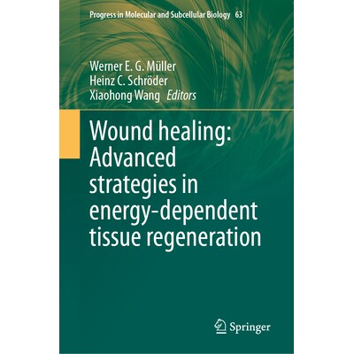 预订 Wound healing Advanced strategies in energy-dependent tissue regeneration 伤口愈合:能量依赖组织再生的高级策略 9783