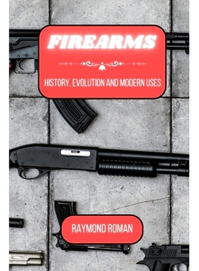 预订 Firearms: History, Evolution and Modern Uses: 9798880508099