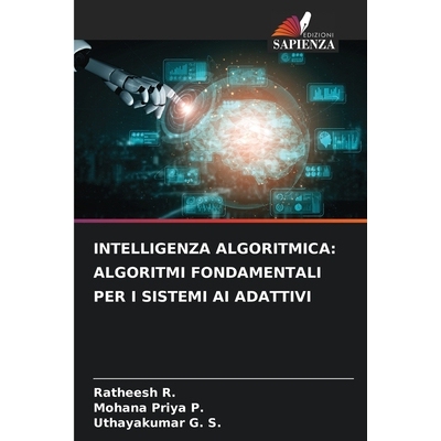预订 INTELLIGENZA ALGORITMICA: ALGORITMI FONDAMENTALI PER I SISTEMI AI ADATTIVI: DE: 9786209316586