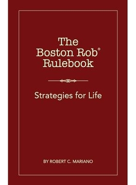 The Boston Rob Rulebook: Strategies for Life 波士顿生活策略: 9780989338622