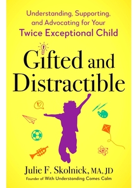 现货 Gifted and Distractible: Understanding, Supporting, and Advocating for Your Twice Exceptional Child: 9780593712696