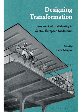 预订 Designing Transformation: Jews and Cultural Identity in Central European Modernism 设计转型：中欧现代主义中的犹太人