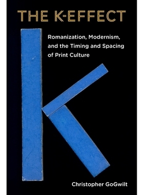 预订 The K-Effect: Romanization, Modernism, and the Timing and Spacing of Print Culture K效应: 9781531505080