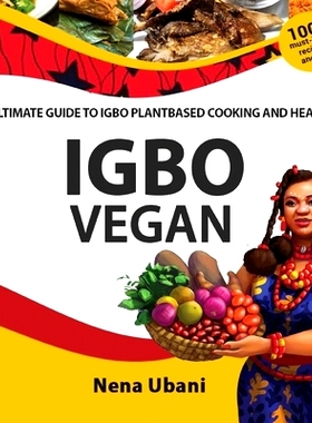 预订 Igbo Vegan - The Ultimate Guide to Igbo Plantbased Cooking and Healing: 9781913455361