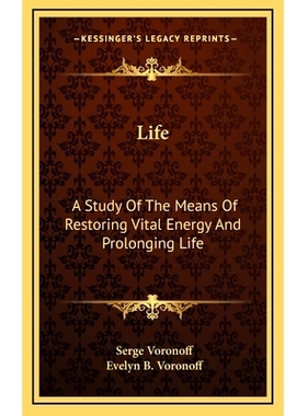 预订 Life: A Study Of The Means Of Restoring Vital Energy And Prolonging Life: 9781163847343